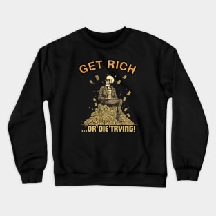 Get Rich Or Die Trying, skull design, gift present ideas Crewneck Sweatshirt